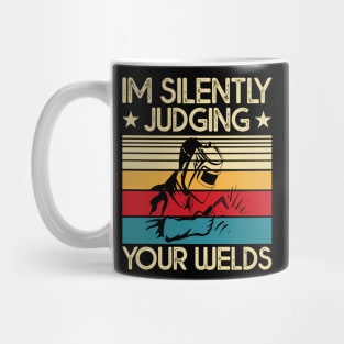 I'm Silently Judging Your Welds  T Shirt For Women Men Mug